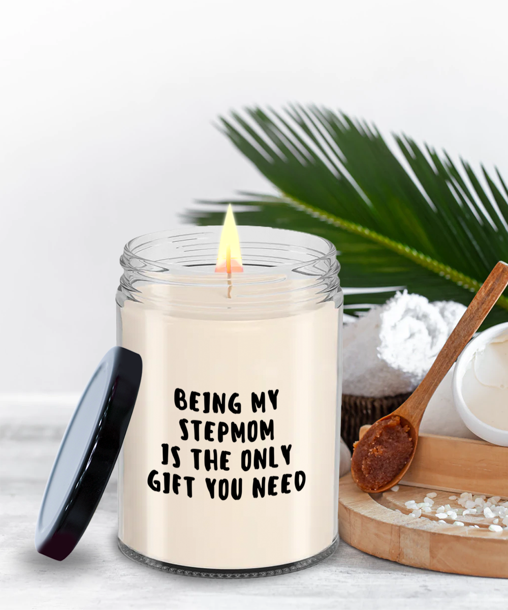 Stepmom Gift Ideas - Being My Stepmom is The Only Gift You Need Scented Soy Candle