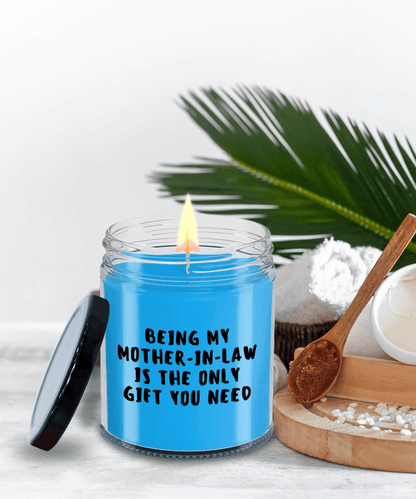 Mother-in-law Gift Ideas - Being My Mother-in-law is The Only Gift You Need Scented Soy Candle