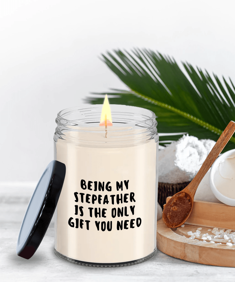 Stepfather Gift Ideas - Being My Stepfather is The Only Gift You Need Scented Soy Candle