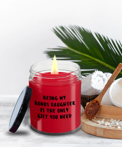 Bonus Daughter Gift Ideas - Being My Bonus Daughter is The Only Gift You Need Scented Soy Candle