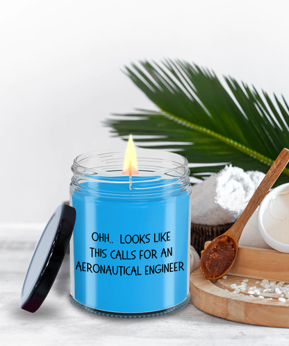 Aeronautical Engineer Gifts - OHH - Looks Like This Calls for an Aeronautical Engineer Office Humor Scented Soy Candle