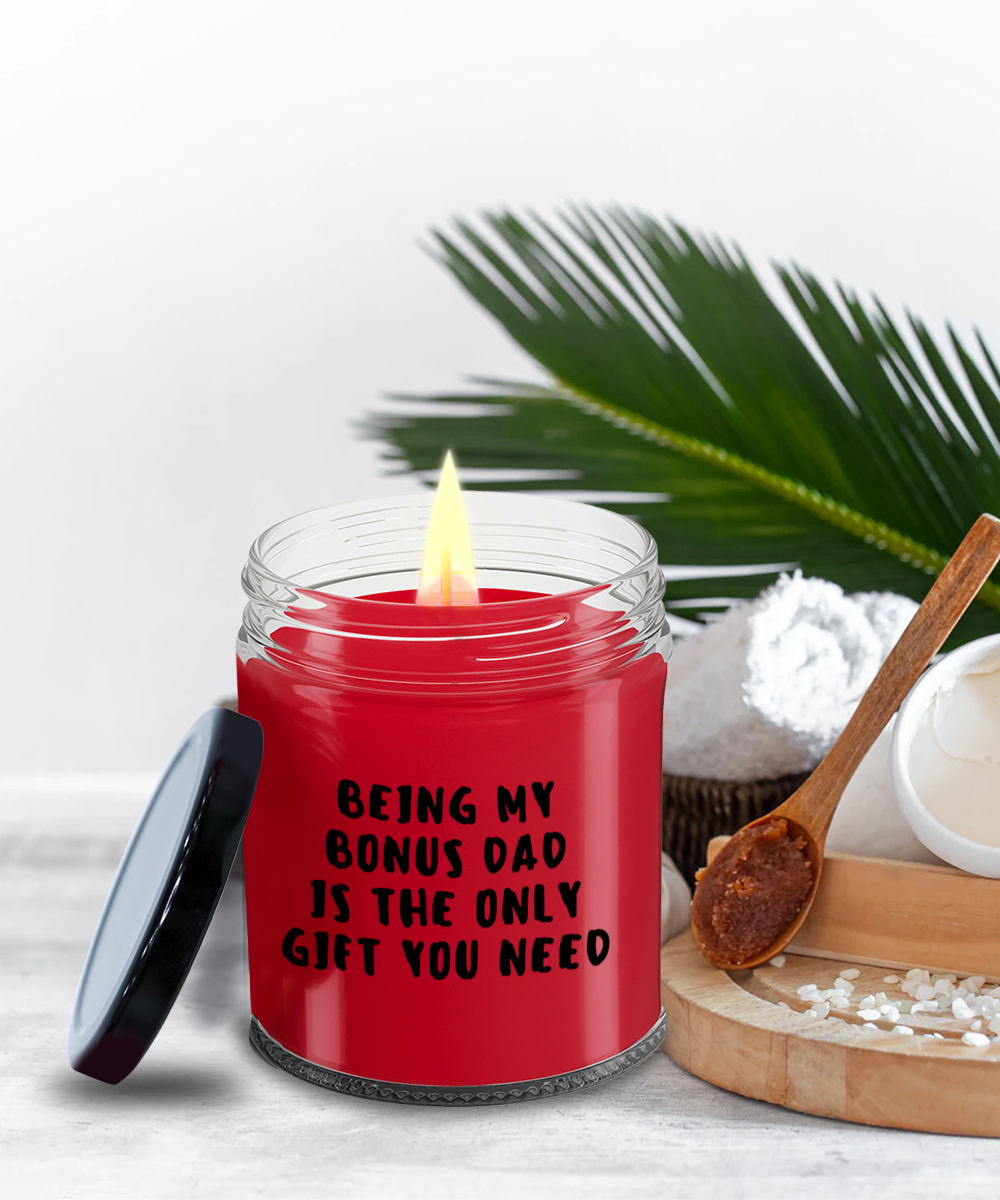 Bonus Dad Gift Ideas - Being My Bonus Dad is The Only Gift You Need Scented Soy Candle