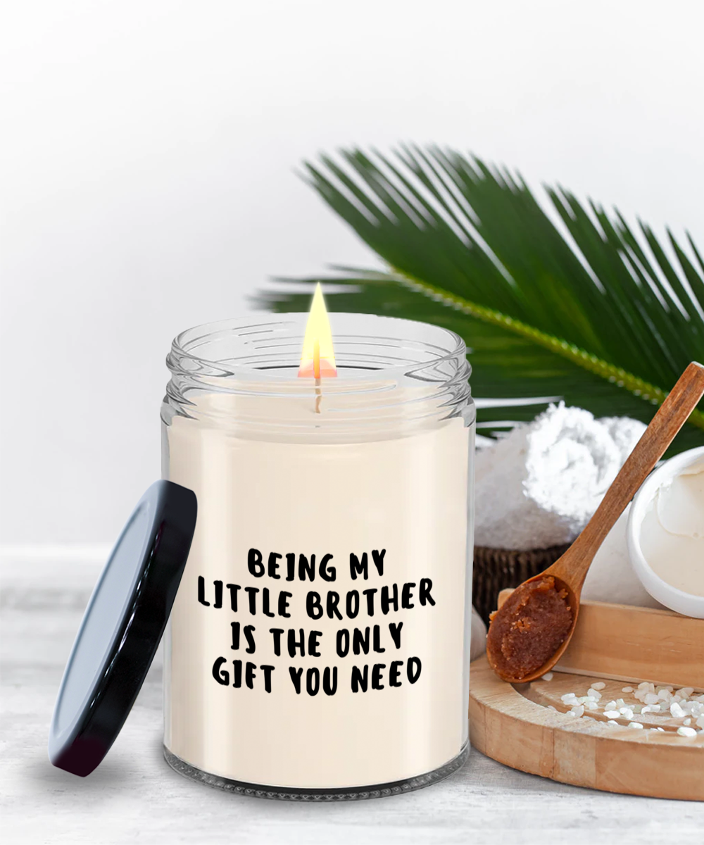 Little Brother Gift Ideas - Being My Little Brother is The Only Gift You Need Scented Soy Candle