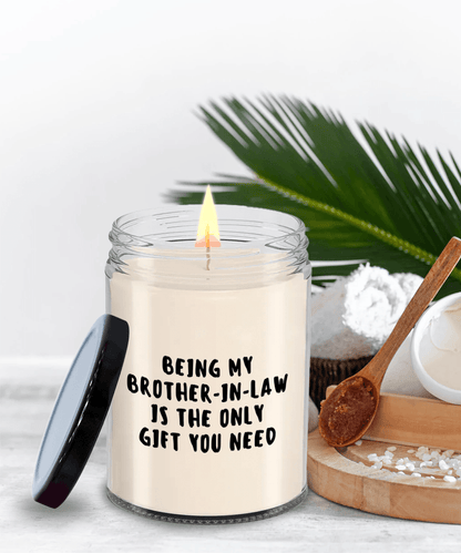 Brother-In-Law Gift Ideas - Being My Brother-In-Law is The Only Gift You Need Scented Soy Candle