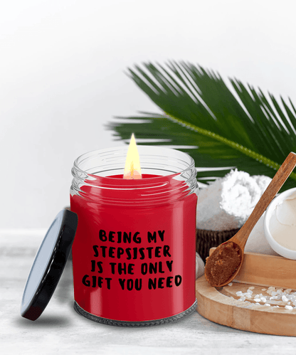 Stepsister Gift Ideas - Being My Stepsister is The Only Gift You Need Scented Soy Candle