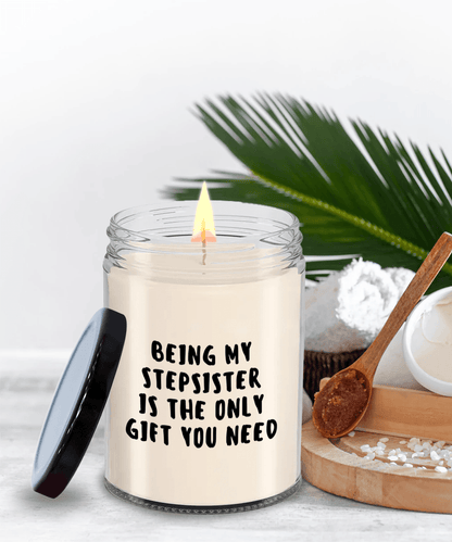 Stepsister Gift Ideas - Being My Stepsister is The Only Gift You Need Scented Soy Candle