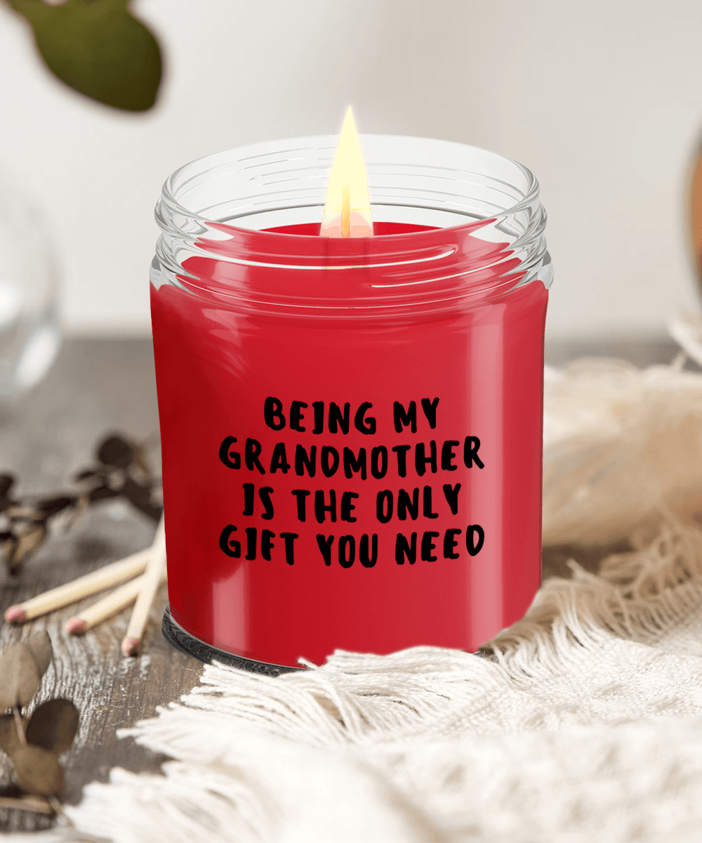 Grandmother Gift Ideas - Being My Grandmother is The Only Gift You Need Scented Soy Candle