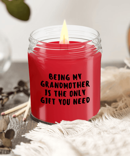 Grandmother Gift Ideas - Being My Grandmother is The Only Gift You Need Scented Soy Candle