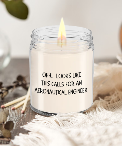 Aeronautical Engineer Gifts - OHH - Looks Like This Calls for an Aeronautical Engineer Office Humor Scented Soy Candle