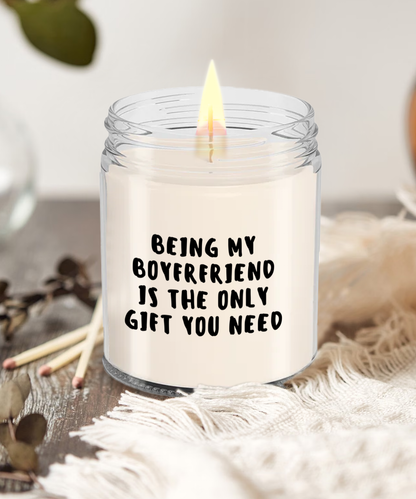 Boyfriend Gift Ideas - Being My Boyfriend is The Only Gift You Need Scented Soy Candle