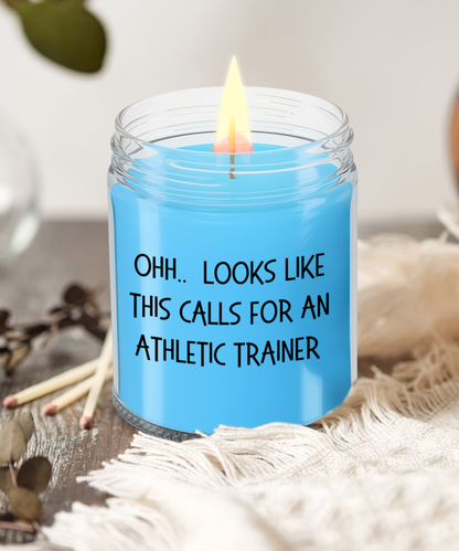 Athletic Trainer Gifts - OHH - Looks Like This Calls for an Athletic Trainer Office Humor Scented Soy Candle