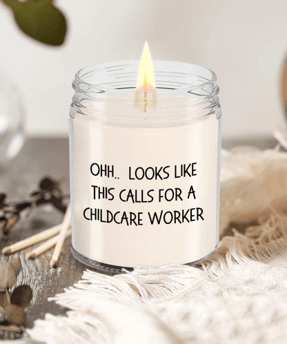 Childcare Worker Gifts - OHH - Looks Like This Calls for a Childcare Worker Office Humor Scented Soy Candle