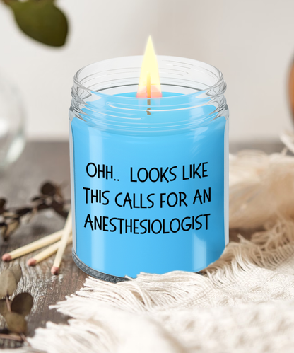 Anesthesiologist Gifts - OHH - Looks Like This Calls for a Anesthesiologist Office Humor Scented Soy Candle