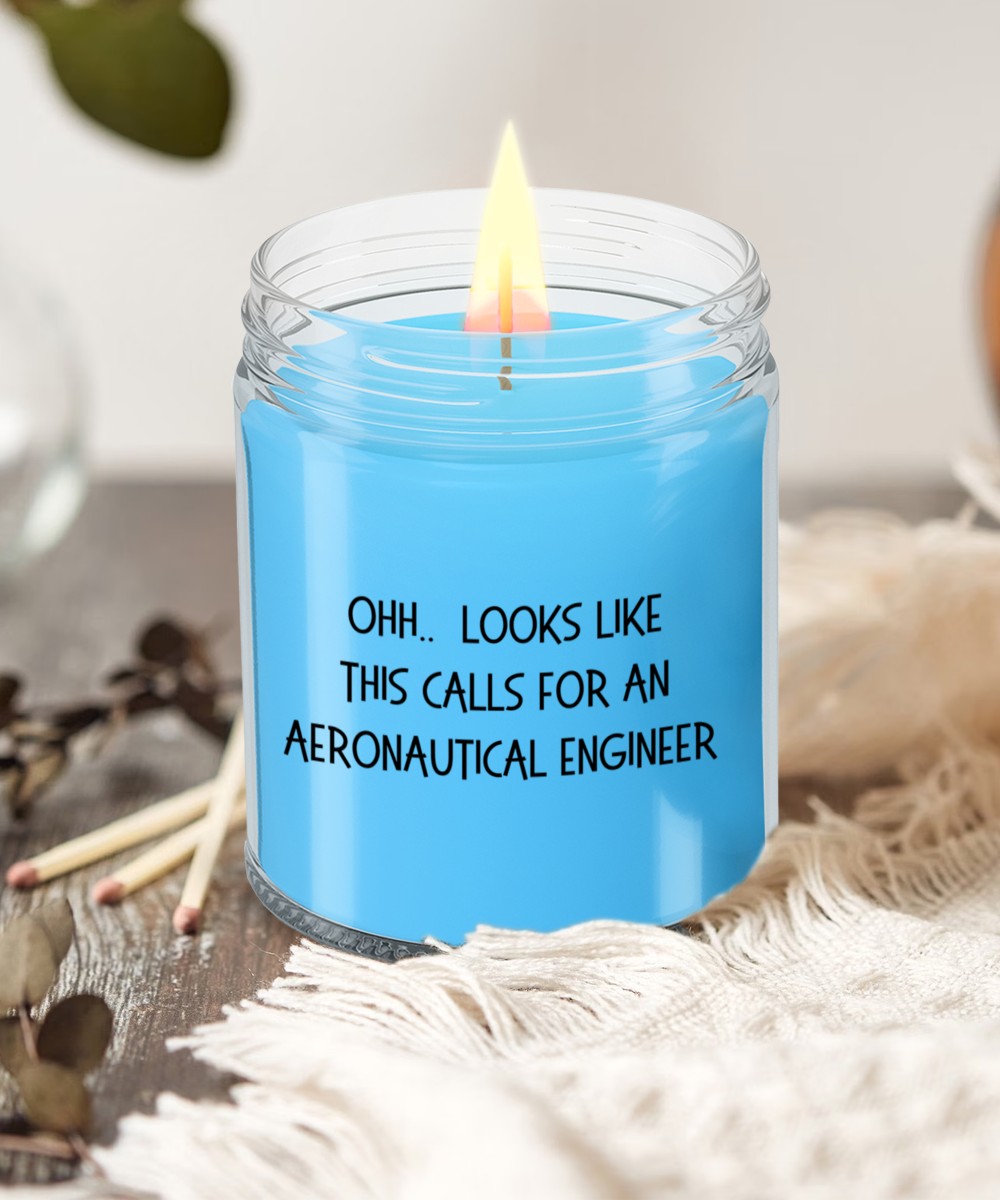 Aeronautical Engineer Gifts - OHH - Looks Like This Calls for an Aeronautical Engineer Office Humor Scented Soy Candle