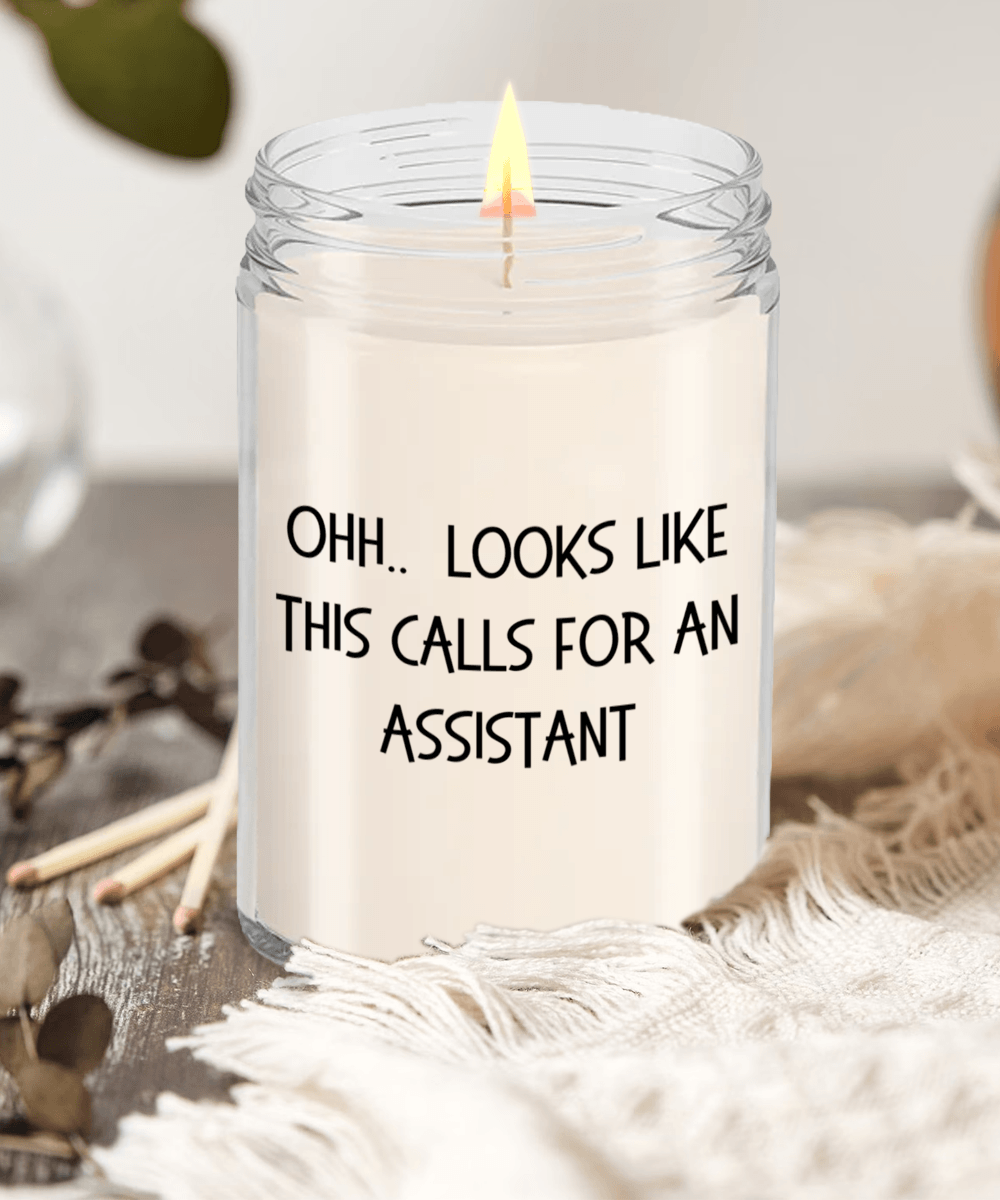 Assistant Gifts - OHH - Looks Like This Calls for an Assistant Office Humor Scented Soy Candle