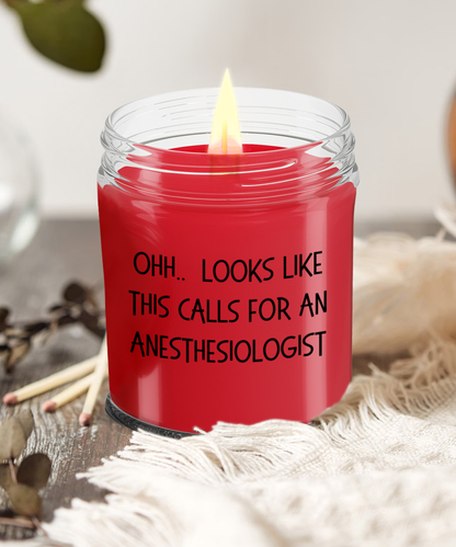 Anesthesiologist Gifts - OHH - Looks Like This Calls for a Anesthesiologist Office Humor Scented Soy Candle