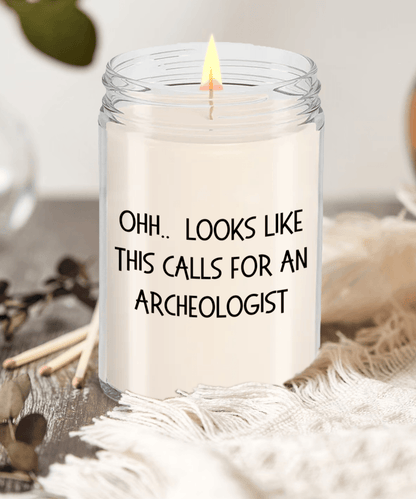 Archeologist Gifts - OHH - Looks Like This Calls for an Archeologist Office Humor Scented Soy Candle