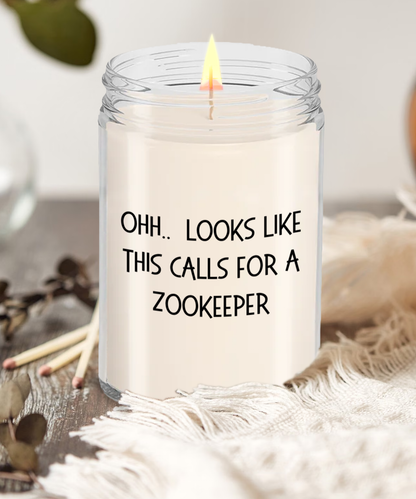 Zookeeper Gifts - OHH - Looks Like This Calls for a Zookeeper Office Humor Scented Soy Candle