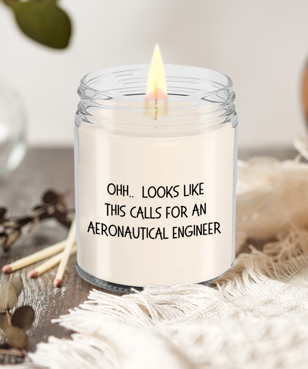 Aeronautical Engineer Gifts - OHH - Looks Like This Calls for an Aeronautical Engineer Office Humor Scented Soy Candle