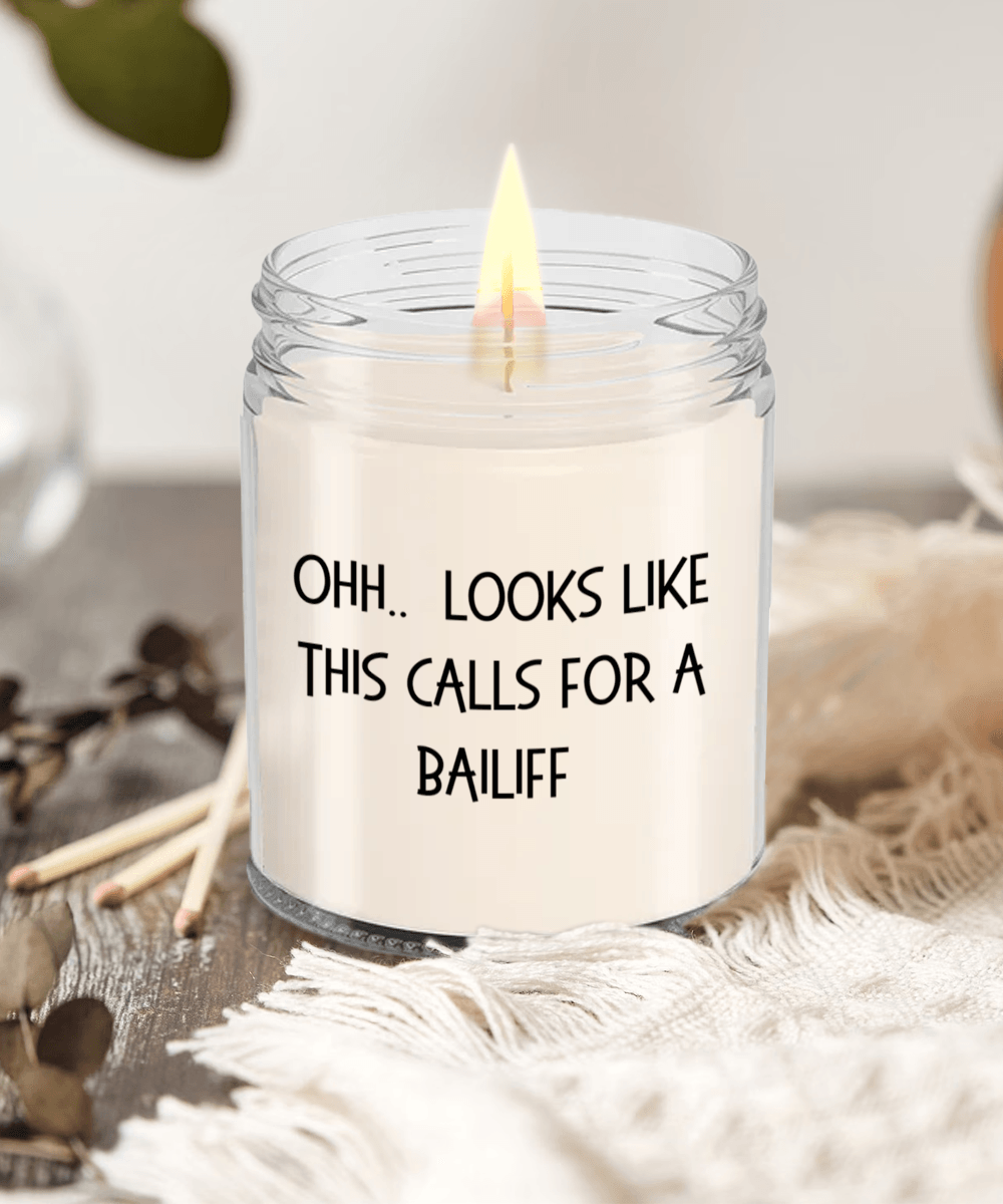 Bailiff Gifts - OHH - Looks Like This Calls for a Bailiff Office Humor Scented Soy Candle