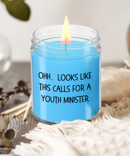 Youth Minister Gifts - OHH - Looks Like This Calls for a Youth Minister Office Humor Scented Soy Candle