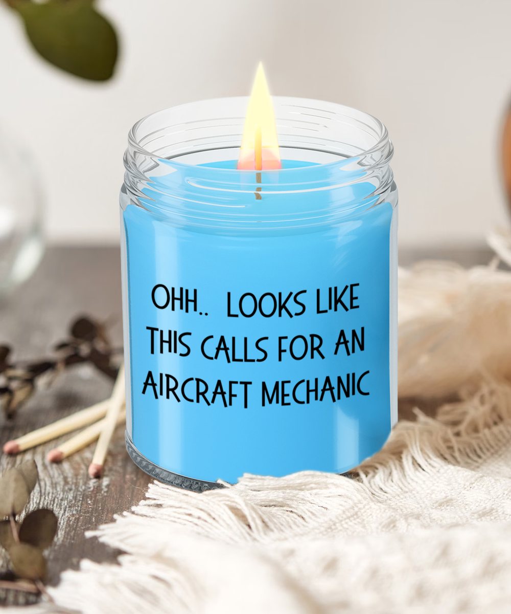 Aircraft Mechanic Gifts - OHH - Looks Like This Calls for a Aircraft Mechanic Office Humor Scented Soy Candle