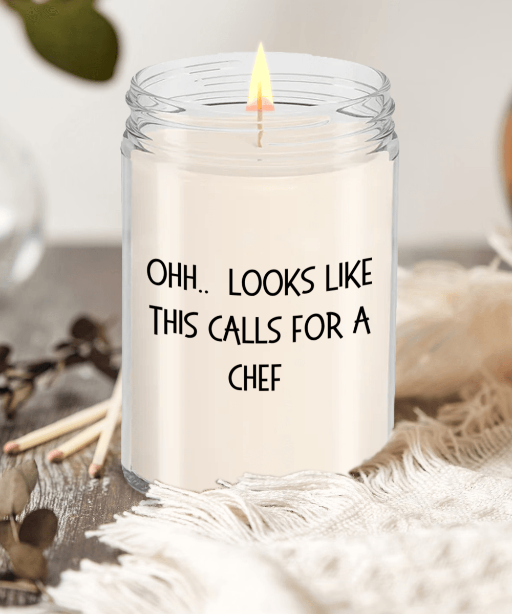 Chef Gifts - OHH - Looks Like This Calls for a Chef Office Humor Scented Soy Candle