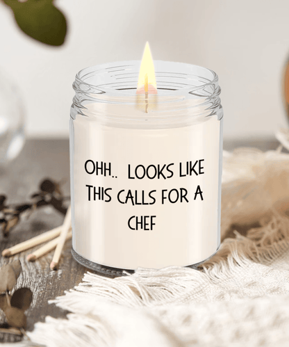 Chef Gifts - OHH - Looks Like This Calls for a Chef Office Humor Scented Soy Candle