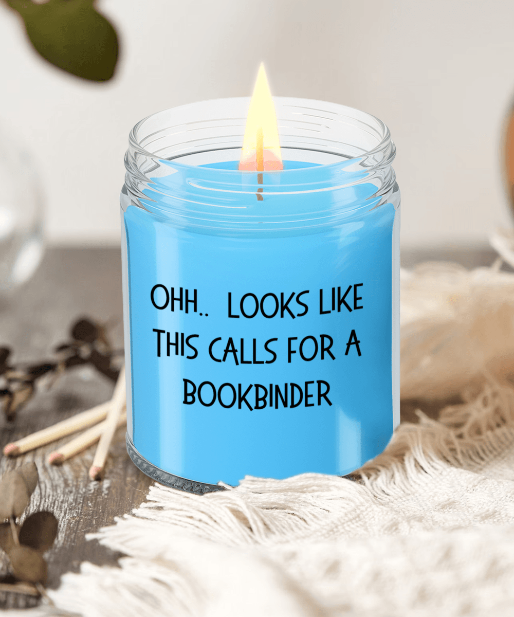 Bookbinder Gifts - OHH - Looks Like This Calls for a Bookbinder Office Humor Scented Soy Candle