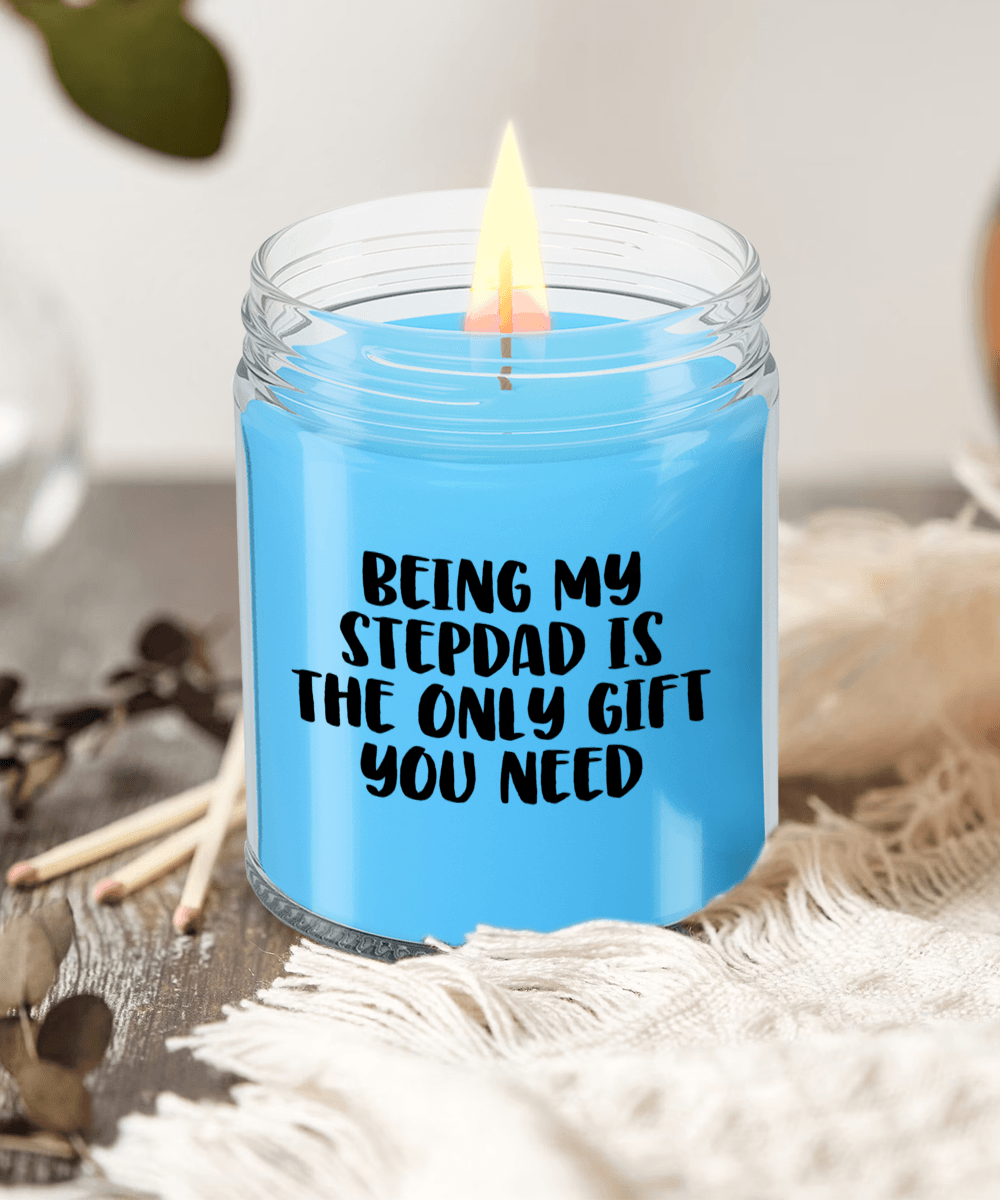 Stepdad Gift Ideas Being My Stepdad is The Only Gift You Need Scented Soy Candle