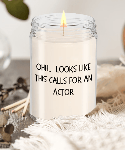 Actor Gifts - OHH - Looks Like This Calls for an Actor Office Humor Scented Soy Candle