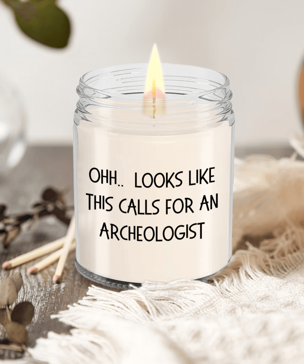 Archeologist Gifts - OHH - Looks Like This Calls for an Archeologist Office Humor Scented Soy Candle