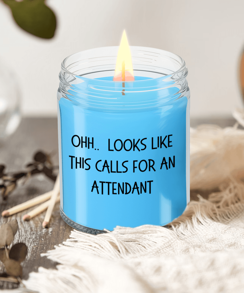 Attendant Gifts - OHH - Looks Like This Calls for an Attendant Office Humor Scented Soy Candle