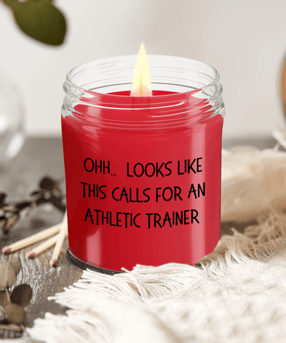 Athletic Trainer Gifts - OHH - Looks Like This Calls for an Athletic Trainer Office Humor Scented Soy Candle