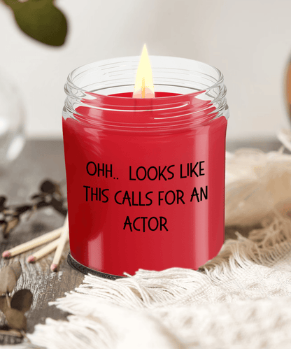 Actor Gifts - OHH - Looks Like This Calls for an Actor Office Humor Scented Soy Candle