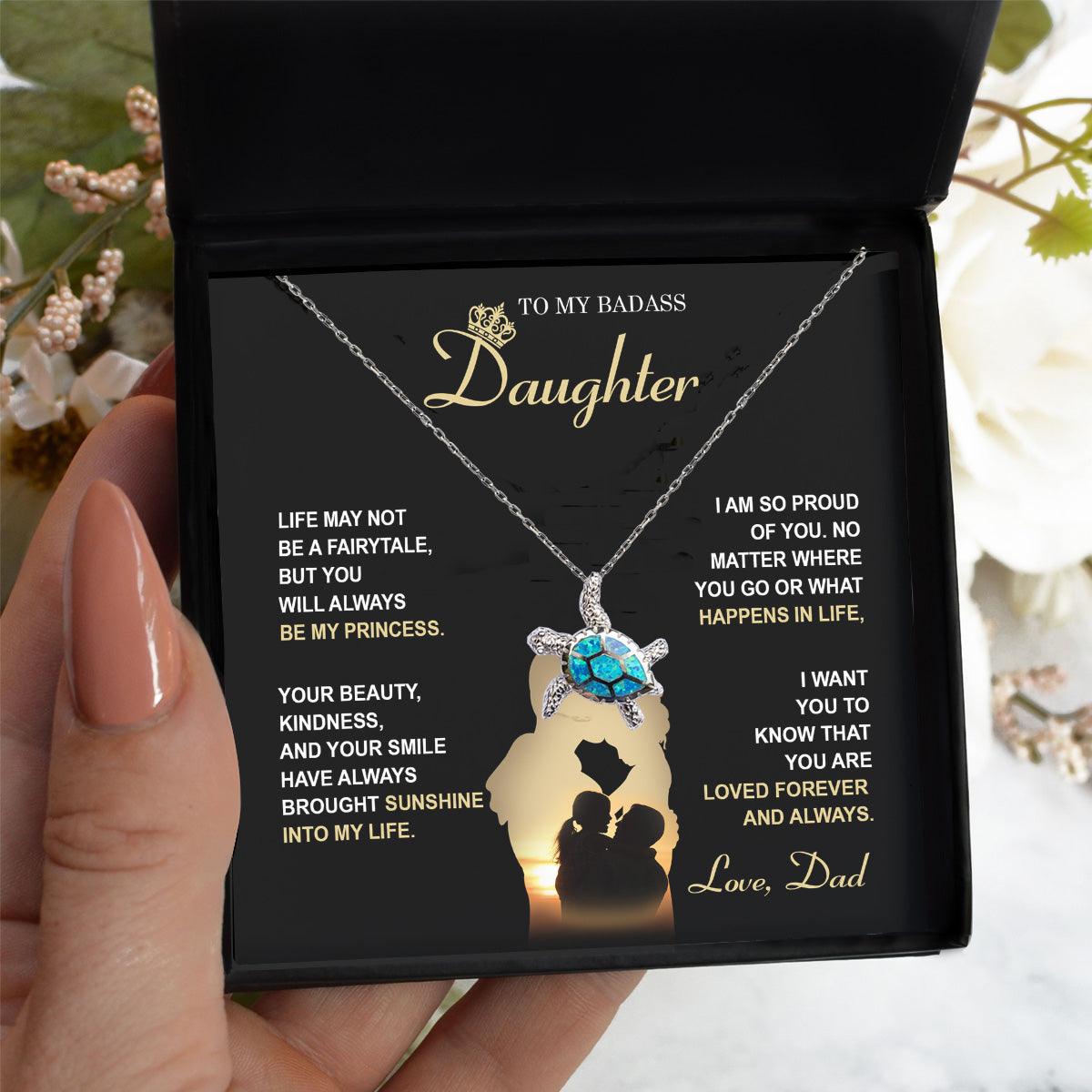 Badass Daughter Gift from Dad You Will Always Be My Princess Opal Sea Turtle Pendant Necklace