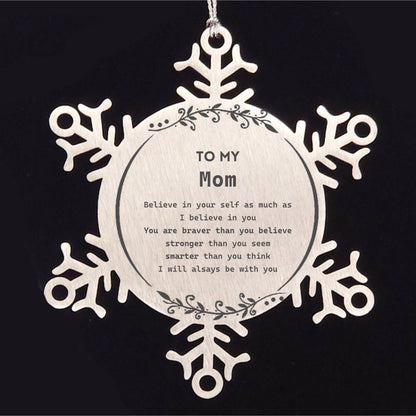 Mom Snowflake Ornament - You are braver than you believe, stronger than you seem, Inspirational Birthday, Christmas Gifts - Mallard Moon Gift Shop