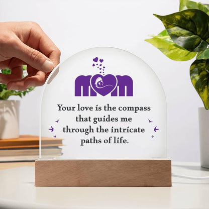 Mom, Your Love is the Compass... Acrylic Plaque - Mallard Moon Gift Shop