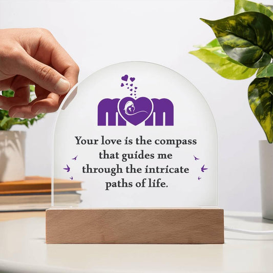 Mom, Your Love is the Compass... Acrylic Plaque - Mallard Moon Gift Shop