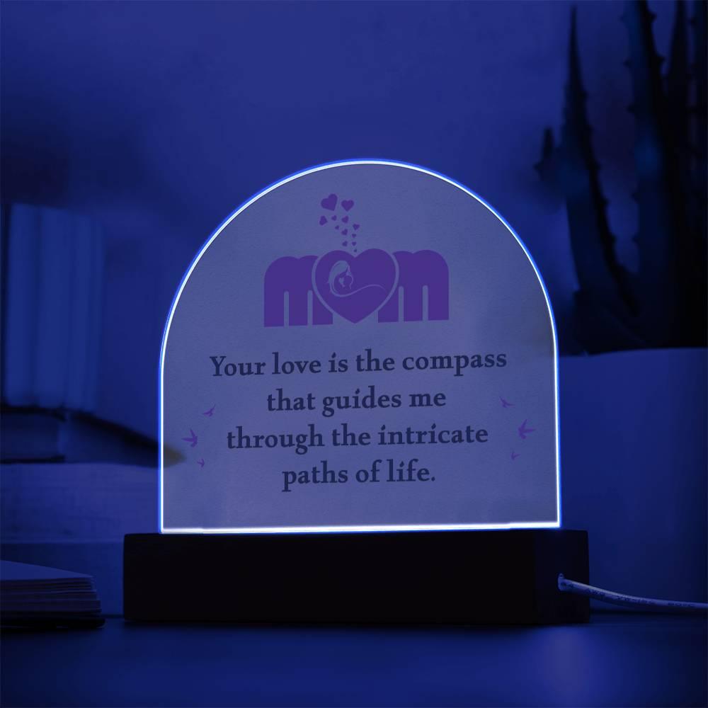 Mom, Your Love is the Compass... Acrylic Plaque - Mallard Moon Gift Shop