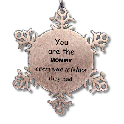 Mommy Snowflake Ornament, Everyone wishes they had, Inspirational Ornament For Mommy, Mommy Gifts, Birthday Christmas Unique Gifts For Mommy - Mallard Moon Gift Shop