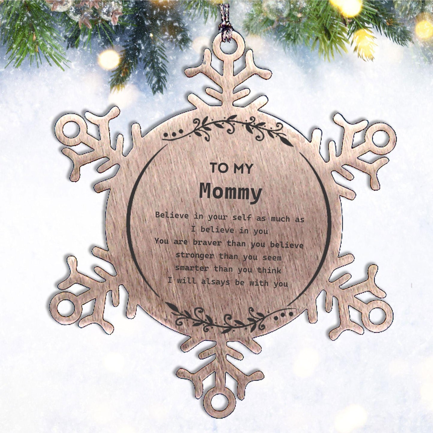 Mommy Snowflake Ornament - You are braver than you believe, stronger than you seem, Inspirational Birthday, Christmas Gifts - Mallard Moon Gift Shop