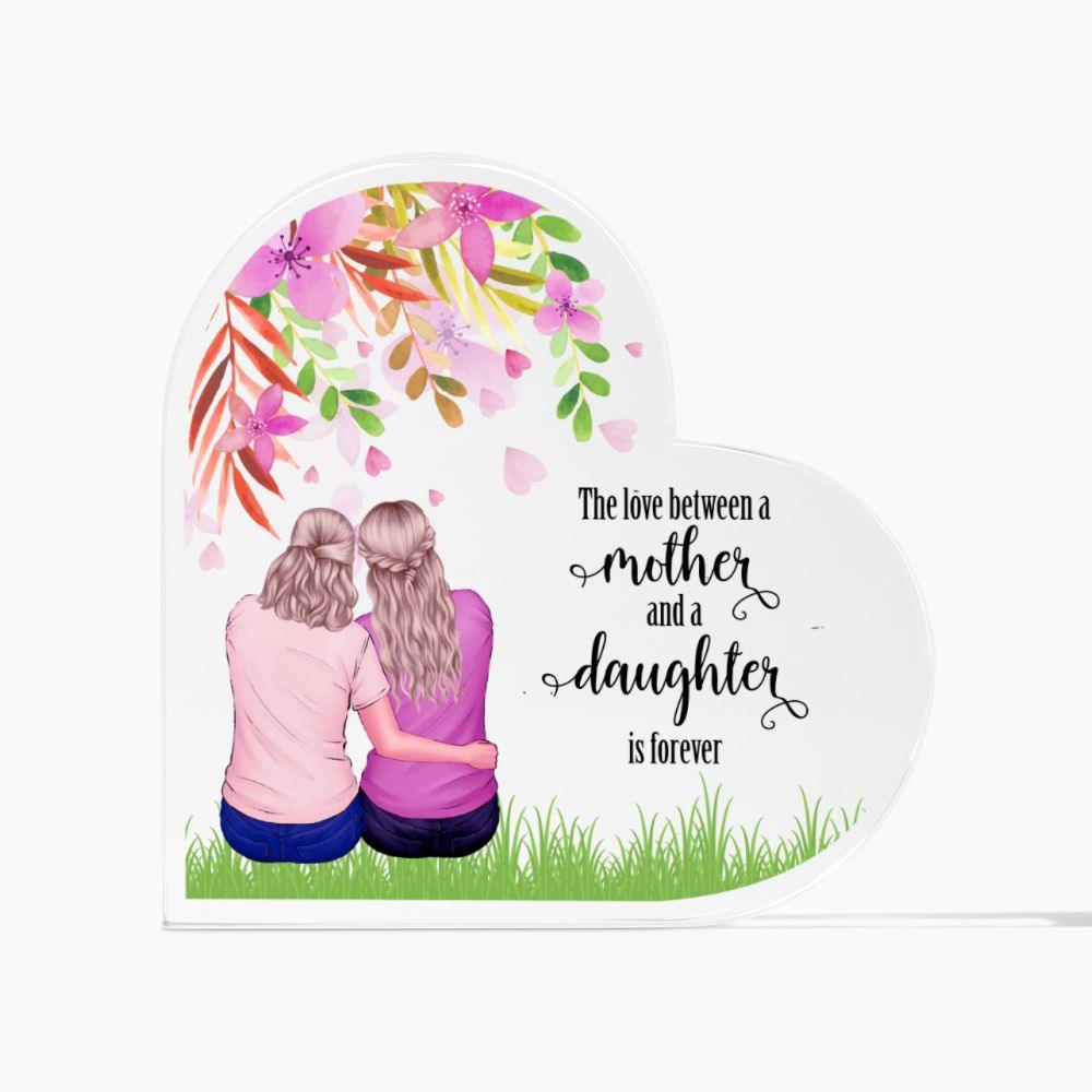 Mother Gift - The Love Between A Mother and Daughter is Forever - Acrylic Plaque - Mallard Moon Gift Shop