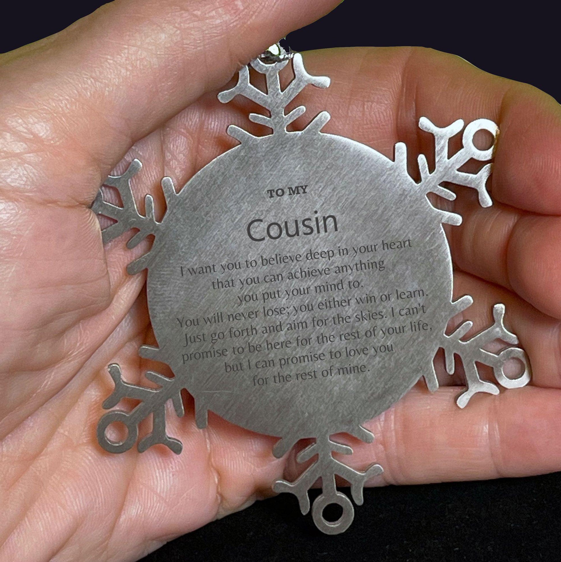 Motivational Cousin Snowflake Ornament, Cousin I can promise to love you for the rest of mine, Christmas Birthday Gift - Mallard Moon Gift Shop