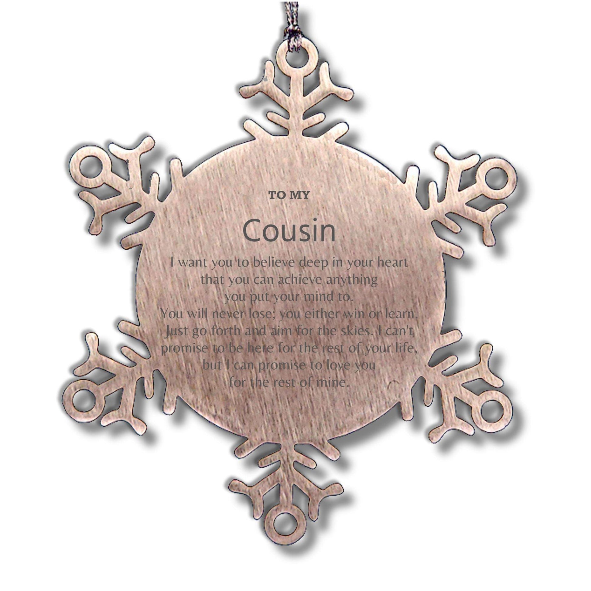 Motivational Cousin Snowflake Ornament, Cousin I can promise to love you for the rest of mine, Christmas Birthday Gift - Mallard Moon Gift Shop