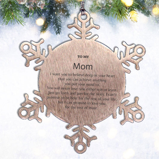 Motivational Mom Snowflake Ornament, Mom I can promise to love you for the rest of mine, Christmas Birthday Gift - Mallard Moon Gift Shop
