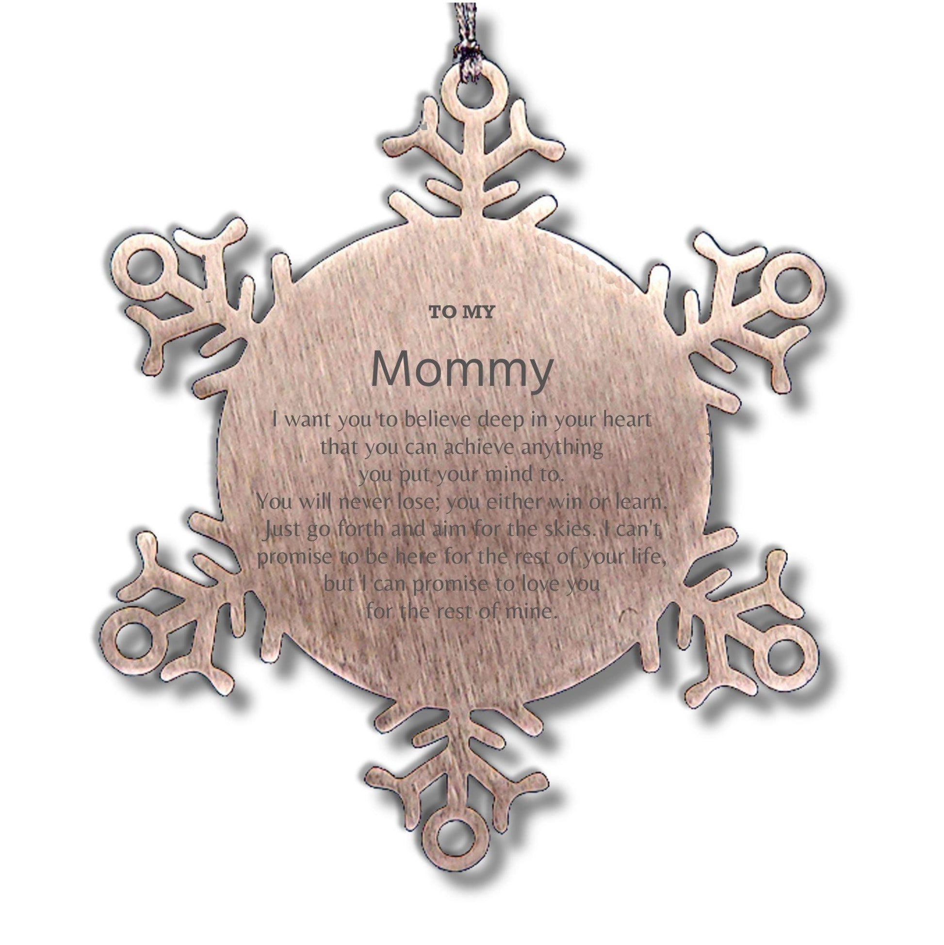 Motivational Mommy Snowflake Ornament, Mommy I can promise to love you for the rest of mine, Christmas Birthday Gift - Mallard Moon Gift Shop