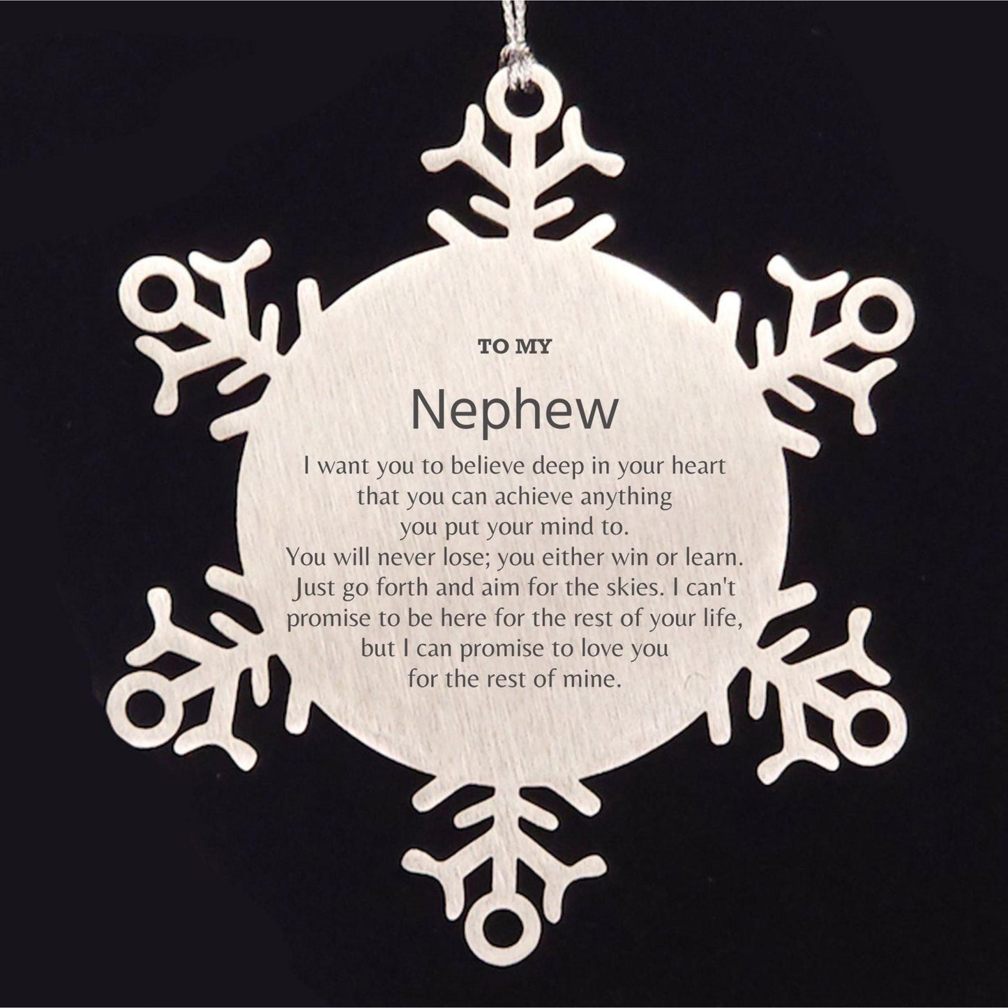 Motivational Nephew Snowflake Ornament, Nephew I can promise to love you for the rest of mine, Christmas Birthday Gift - Mallard Moon Gift Shop