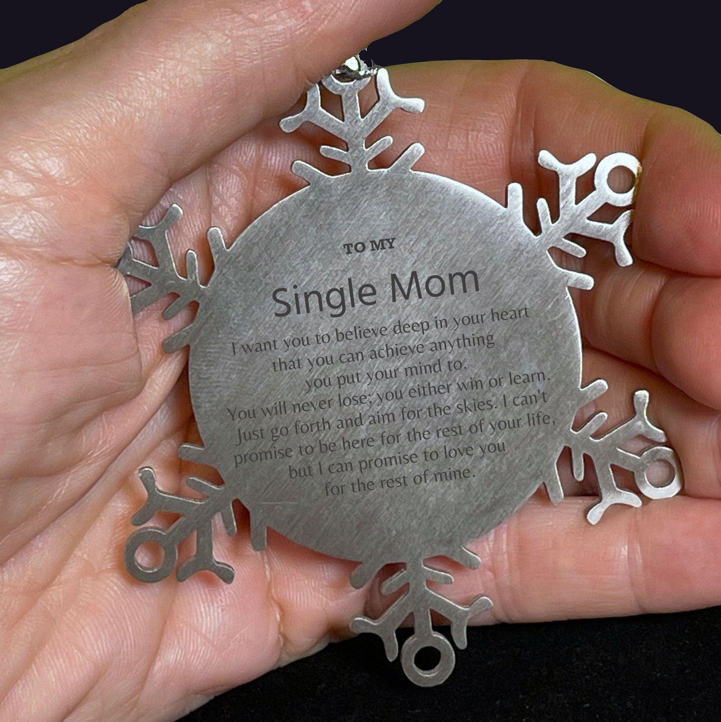 Motivational Single Mom Snowflake Ornament, Single Mom I can promise to love you for the rest of mine, Christmas Birthday Gift - Mallard Moon Gift Shop