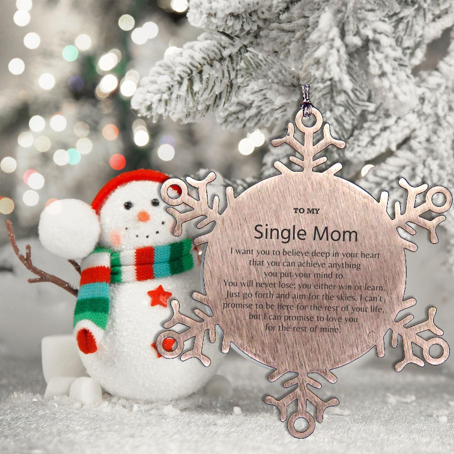 Motivational Single Mom Snowflake Ornament, Single Mom I can promise to love you for the rest of mine, Christmas Birthday Gift - Mallard Moon Gift Shop